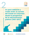 Previsualizacion archivo El estado del Estado - 02 Un paso adelante y medio atrás. El cambio del Estado en Colombia desde la perspectiva de la administración pública (1957-2017). Agosto 2018